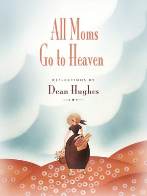 cover image of All Moms Go to Heaven